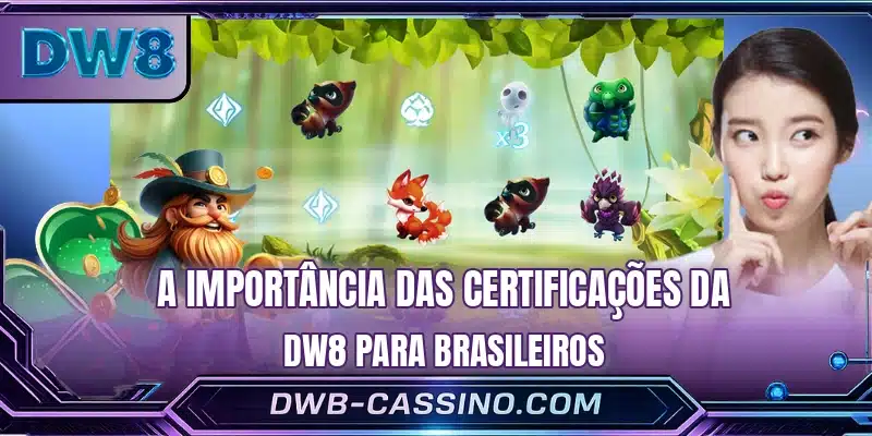 A importância das certificações da DW8 para brasileiros