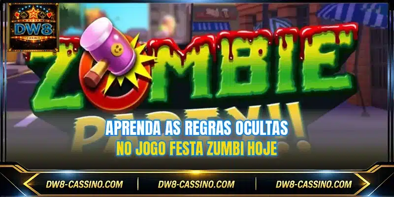 Aprenda as regras ocultas no jogo Festa Zumbi hoje