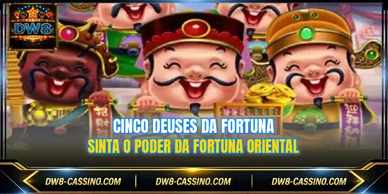 Cinco Deuses Da Fortuna