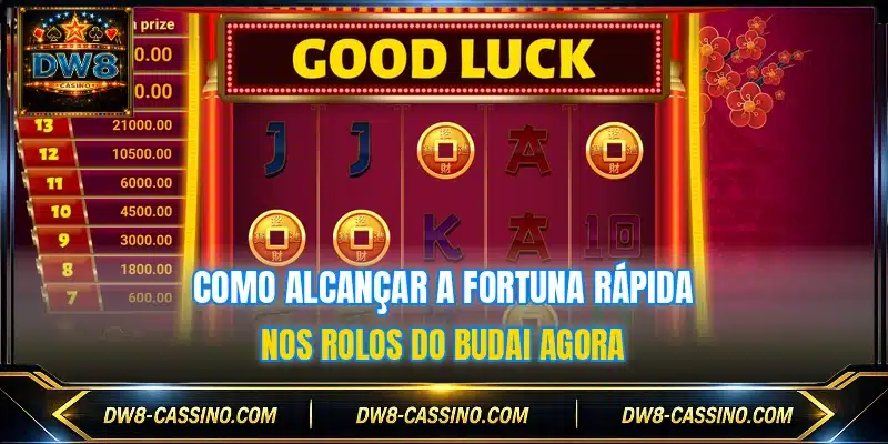 Como alcançar a fortuna rápida nos Rolos do Budai agora