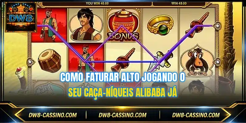 Como faturar alto jogando o seu Caça-Níqueis Alibaba já