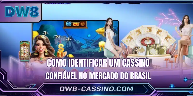 Como identificar um cassino confiável no mercado do Brasil