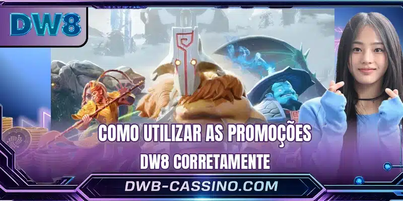 Como utilizar as promoções DW8 corretamente