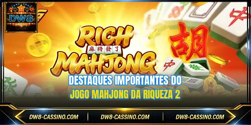 Destaques importantes do jogo Mahjong da Riqueza 2
