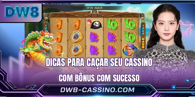 Dicas para caçar seu cassino com bônus com sucesso