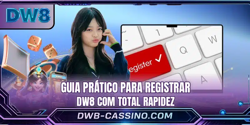 Guia prático para registrar DW8 com total rapidez