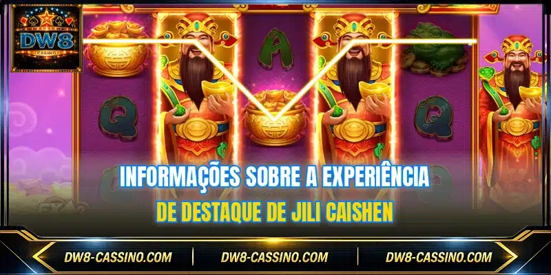 Informações sobre a experiência de destaque de JILI Caishen