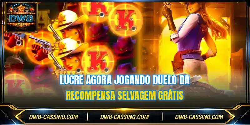 Lucre agora jogando Duelo da Recompensa Selvagem grátis