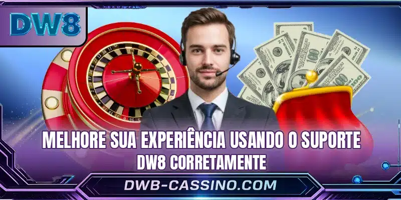Melhore sua experiência usando o suporte DW8 corretamente