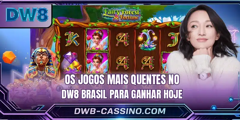 Os jogos mais quentes no DW8 Brasil para ganhar hoje