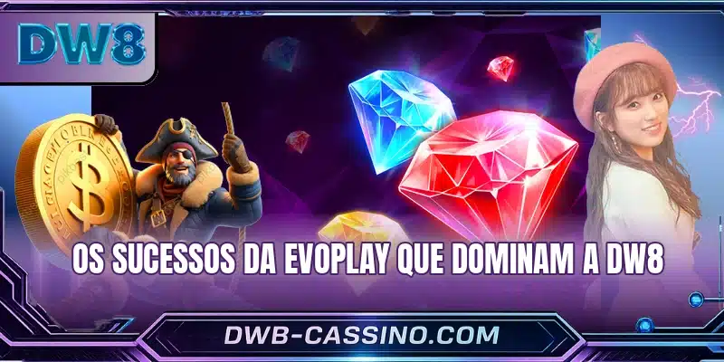 Os sucessos da Evoplay que dominam a DW8