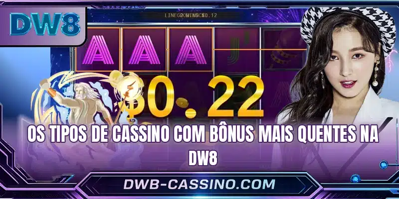 Os tipos de cassino com bônus mais quentes na DW8