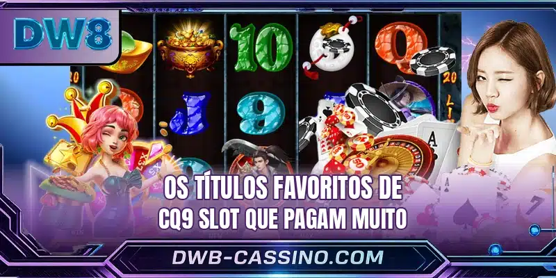 Os títulos favoritos de CQ9 Slot que pagam muito