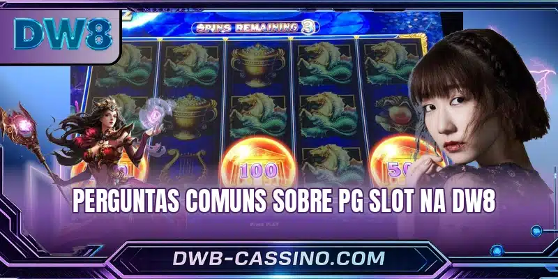 Perguntas comuns sobre PG Slot na DW8