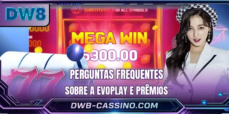 Perguntas frequentes sobre a Evoplay e prêmios