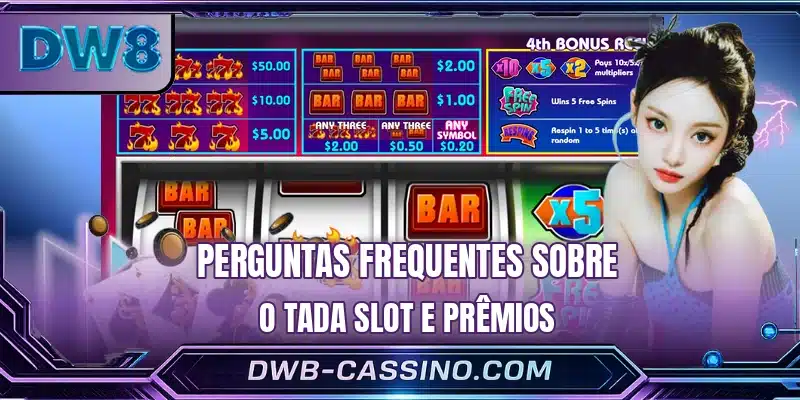 Perguntas frequentes sobre o Tada Slot e prêmios