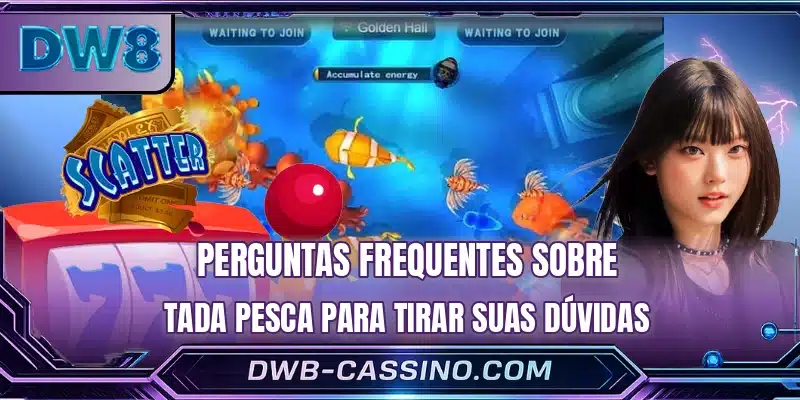 Perguntas frequentes sobre Tada Pesca para tirar suas dúvidas