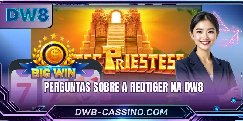 Perguntas sobre a RedTiger na DW8