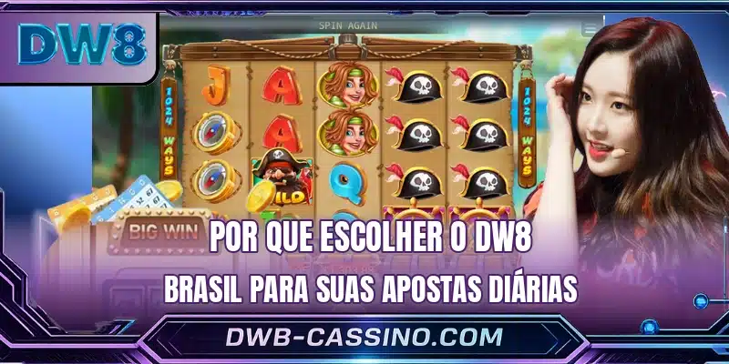 Por que escolher o DW8 Brasil para suas apostas diárias