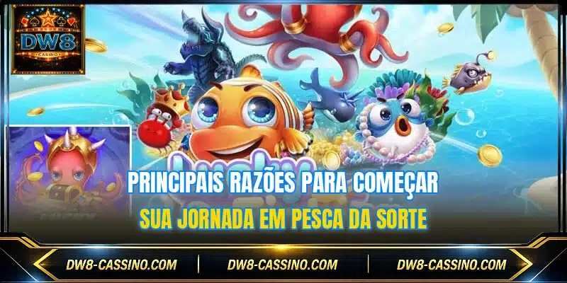 Principais razões para começar sua jornada em Pesca da Sorte