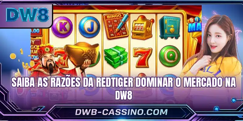 Saiba as razões da RedTiger dominar o mercado na DW8