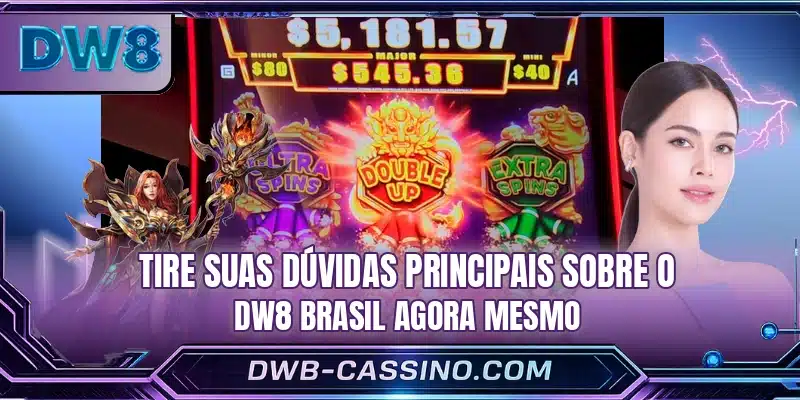 Tire suas dúvidas principais sobre o DW8 Brasil agora mesmo