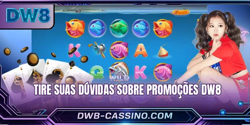 Tire suas dúvidas sobre promoções DW8