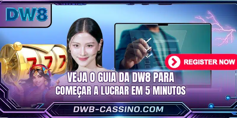 Veja o guia da DW8 para começar a lucrar em 5 minutos