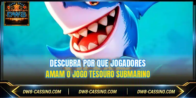 Descubra por que jogadores amam o jogo Tesouro Submarino