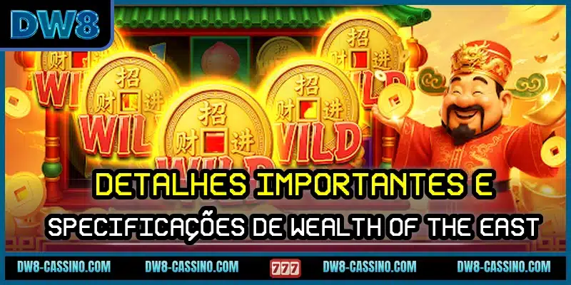 Detalhes importantes e specificações de Wealth of the East
