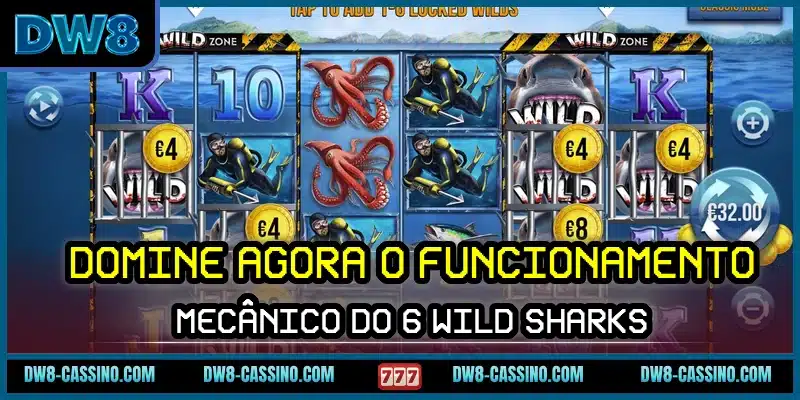 Domine agora o funcionamento mecânico do 6 Wild Sharks
