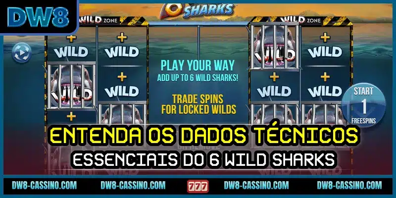 Entenda os dados técnicos essenciais do 6 Wild Sharks