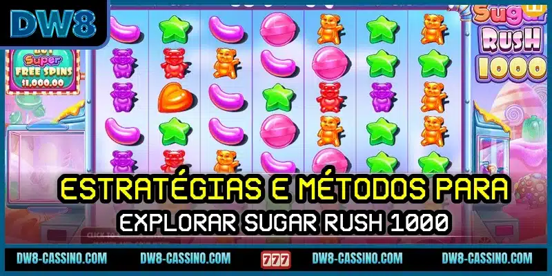 Estratégias e métodos para explorar Sugar Rush 1000
