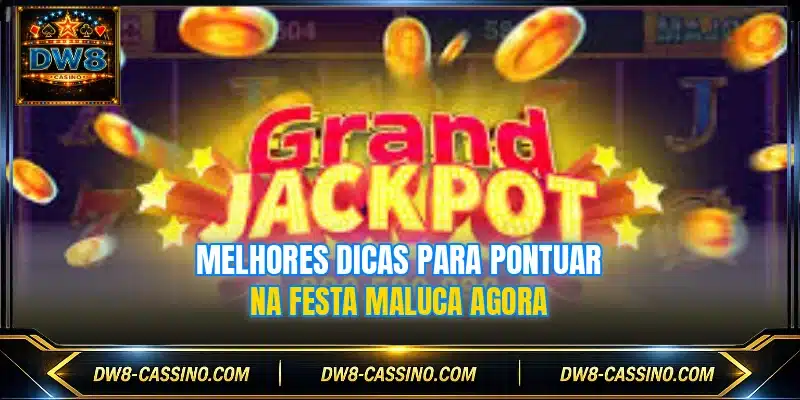 Melhores dicas para pontuar na Festa Maluca agora