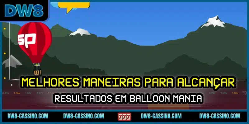 Melhores maneiras para alcançar resultados em Balloon Mania