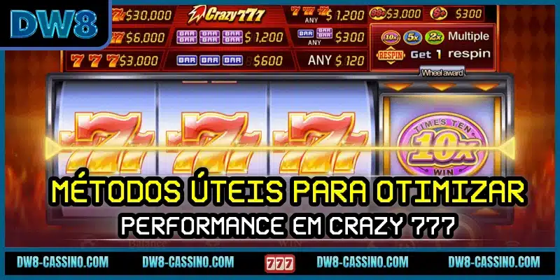 Métodos úteis para otimizar performance em Crazy 777