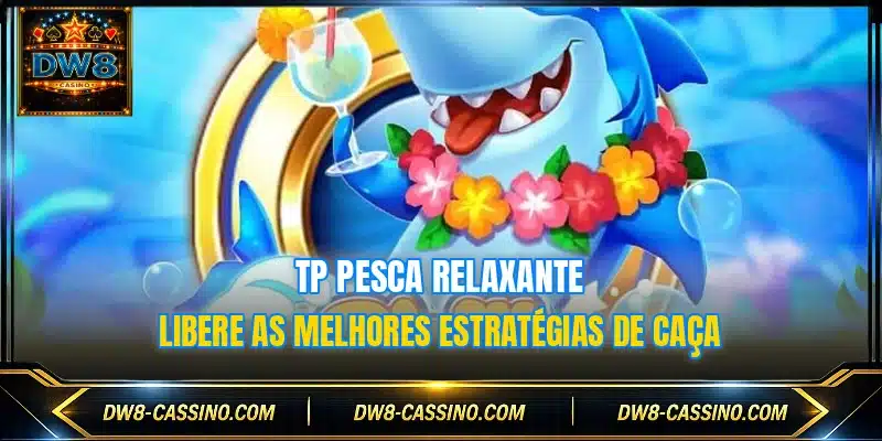 TP Pesca Relaxante