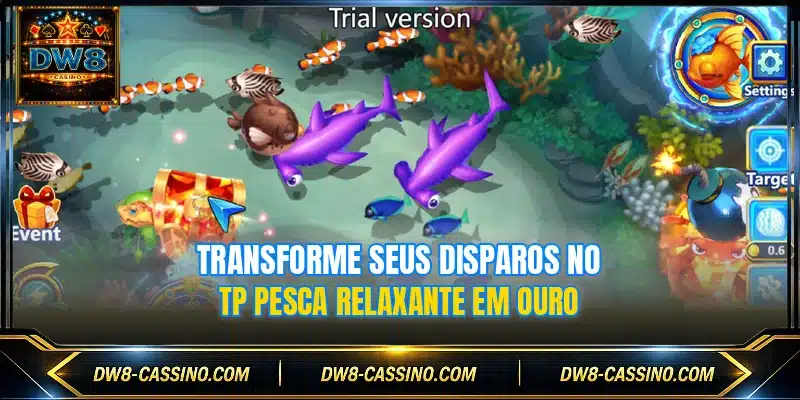 Transforme seus disparos no TP Pesca Relaxante em ouro
