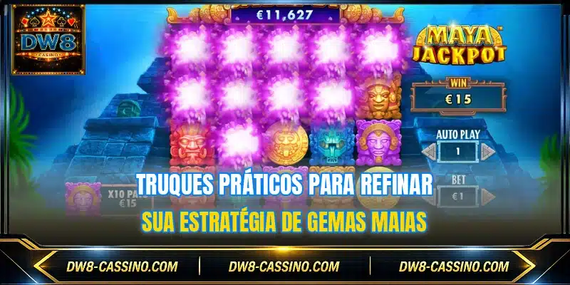 Truques práticos para refinar sua estratégia de Gemas Maias