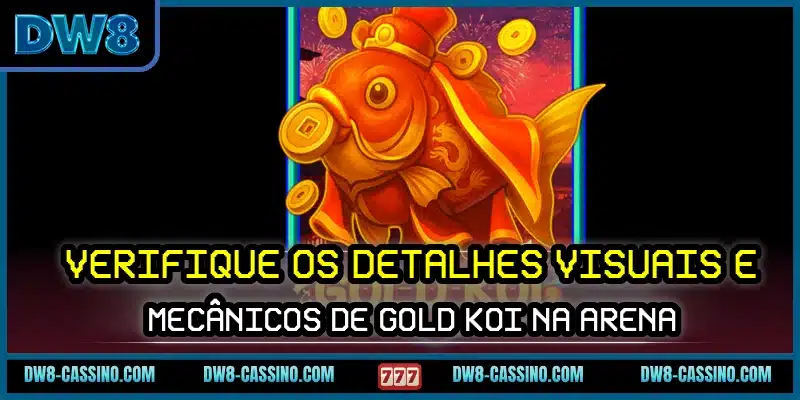 Verifique os detalhes visuais e mecânicos de Gold Koi na arena